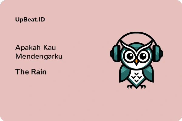 Cover Lirik Lagu Apakah Kau Mendengarku The Rain Dan Maknanya