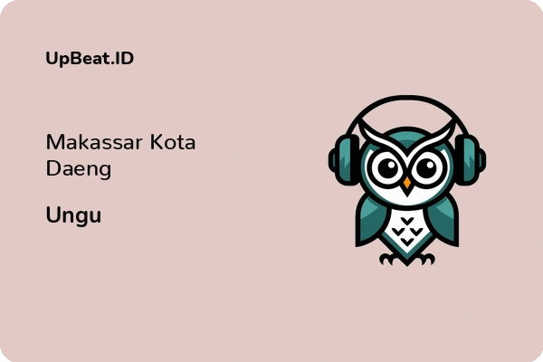 Lirik Lagu Ungu – Makassar Kota Daeng