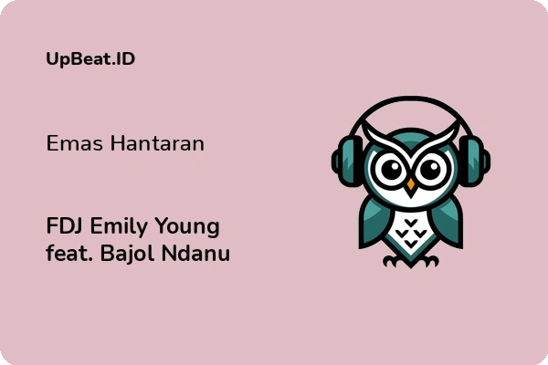 Lirik Lagu FDJ Emily Young feat. Bajol Ndanu – Emas Hantaran