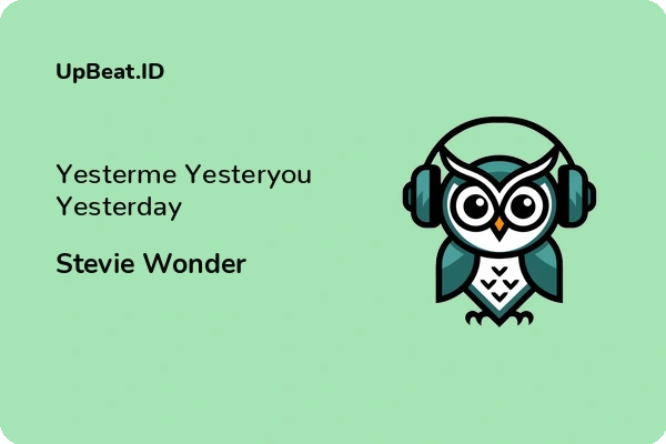 Lirik Lagu Stevie Wonder – Yesterme Yesteryou Yesterday