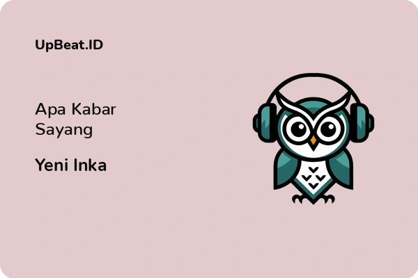 Lirik Lagu Yeni Inka – Apa Kabar Sayang