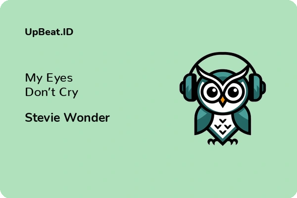 Cover Lirik Lagu My Eyes Don’t Cry Stevie Wonder Dan Maknanya