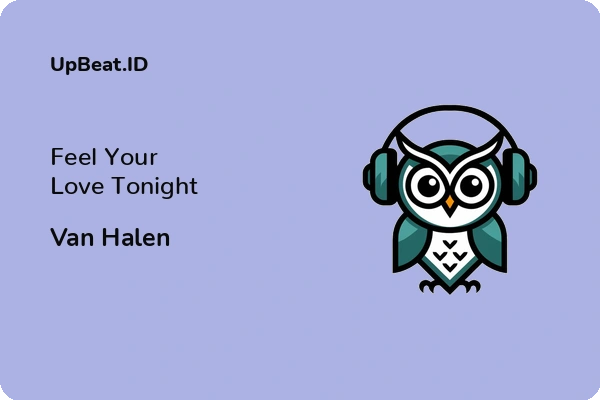 Lirik Lagu Van Halen – Feel Your Love Tonight