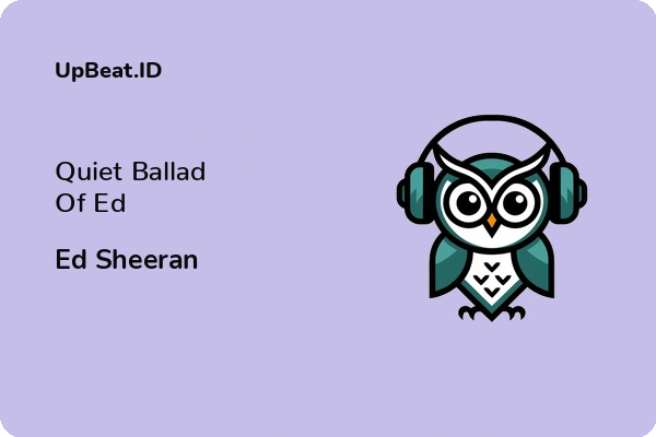 Lirik Lagu Ed Sheeran – Quiet Ballad Of Ed