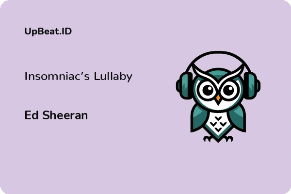 Cover Lirik Lagu Insomniac’s Lullaby Ed Sheeran Dan Maknanya