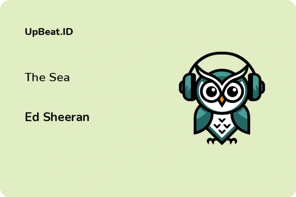 Lirik Lagu Ed Sheeran – The Sea