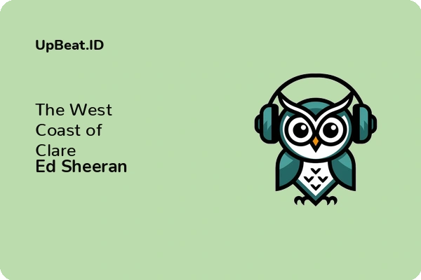 Cover Lirik Lagu The West Coast of Clare Ed Sheeran Dan Maknanya