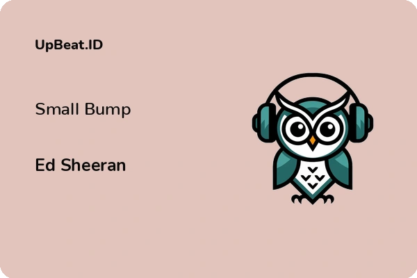 Lirik Lagu Ed Sheeran – Small Bump