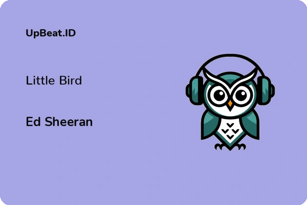 Lirik Lagu Ed Sheeran – Little Bird