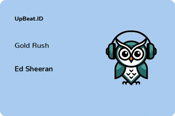 Lirik Lagu Ed Sheeran – Gold Rush