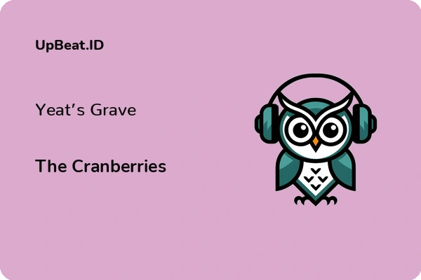 Lirik Lagu The Cranberries – Yeat’s Grave