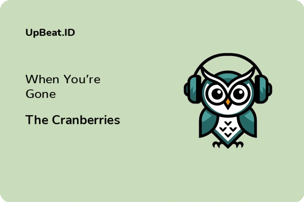 Lirik Lagu The Cranberries – When You’re Gone