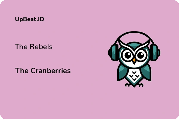 Lirik Lagu The Cranberries – The Rebels