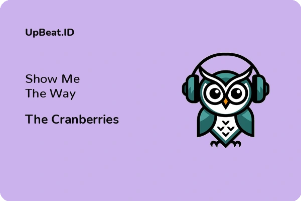 Cover Lirik Lagu Show Me The Way The Cranberries Dan Maknanya