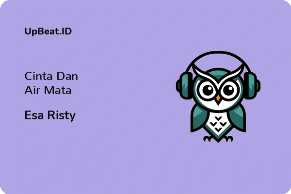 Lirik Lagu Esa Risty – Cinta Dan Air Mata