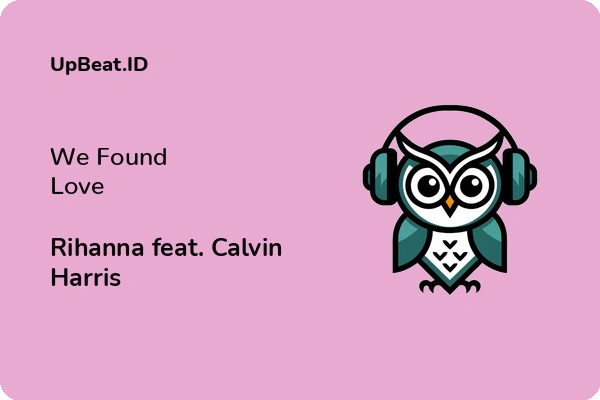 Cover Lirik Lagu We Found Love Rihanna feat. Calvin Harris Dan Maknanya