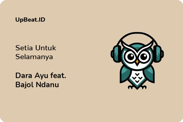 Lirik Lagu Dara Ayu feat. Bajol Ndanu – Setia Untuk Selamanya