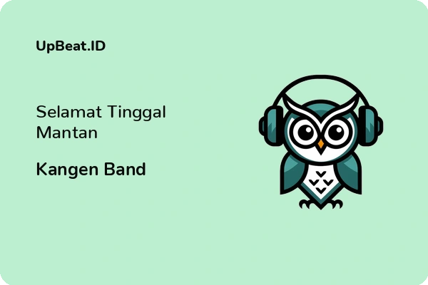 Lirik Lagu Kangen Band – Selamat Tinggal Mantan