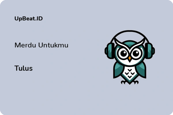 Lirik Lagu Tulus – Merdu Untukmu