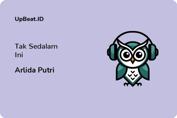 Lirik Lagu Arlida Putri – Tak Sedalam Ini