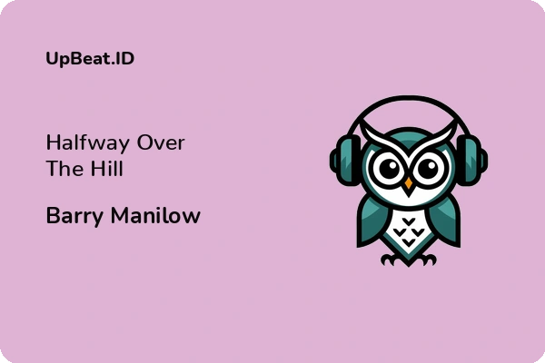 Lirik Lagu Barry Manilow – Halfway Over The Hill