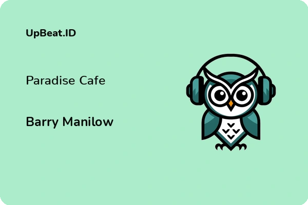 Cover Lirik Lagu Paradise Cafe Barry Manilow Dan Maknanya