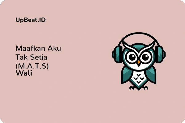 Lirik Lagu Wali – Maafkan Aku Tak Setia (M.A.T.S)