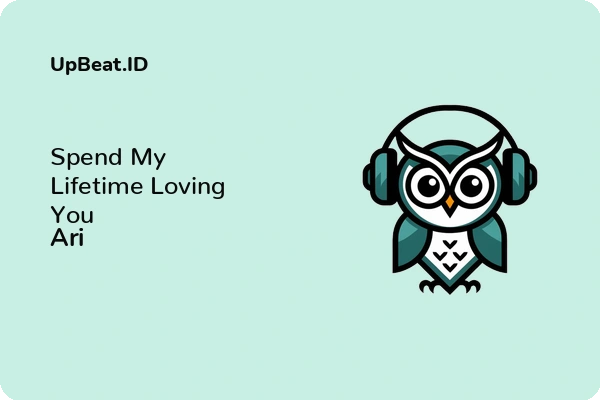 Lirik Lagu Ari – Spend My Lifetime Loving You