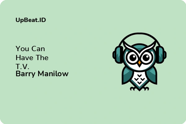 Lirik Lagu Barry Manilow – You Can Have The T.V.