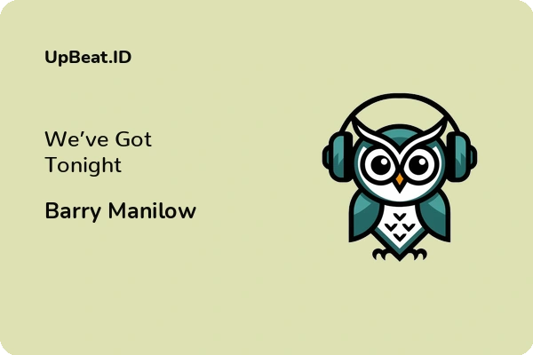 Lirik Lagu Barry Manilow – We’ve Got Tonight