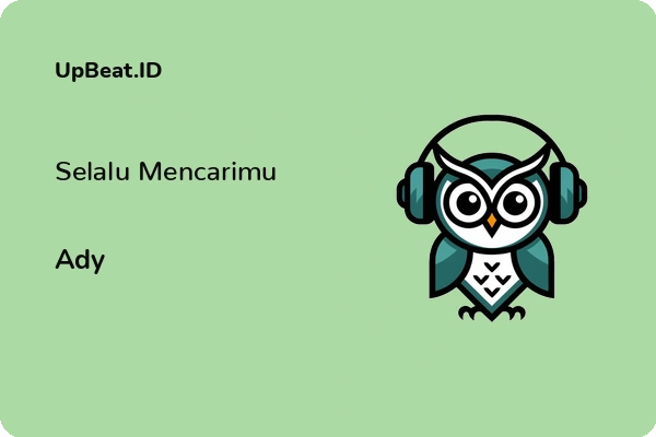 Lirik Lagu Ady – Selalu Mencarimu