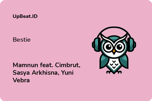 Lirik Lagu Mamnun feat. Cimbrut, Sasya Arkhisna, Yuni Vebra – Bestie