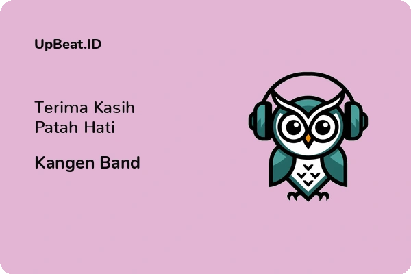 Lirik Lagu Kangen Band – Terima Kasih Patah Hati