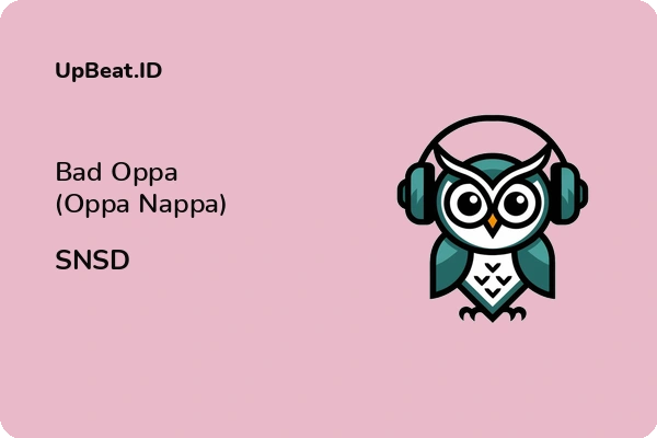 Lirik Lagu SNSD – Bad Oppa (Oppa Nappa)