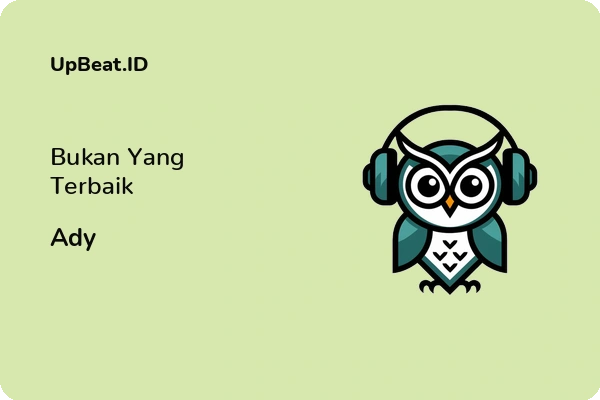 Lirik Lagu Ady – Bukan Yang Terbaik