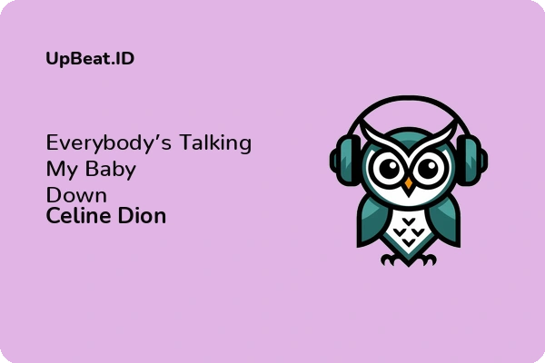 Lirik Lagu Celine Dion – Everybody’s Talking My Baby Down