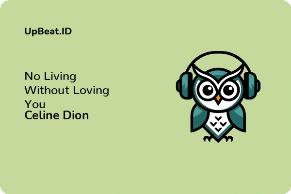 Lirik Lagu Celine Dion – No Living Without Loving You