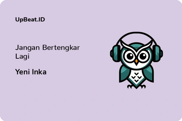 Lirik Lagu Yeni Inka – Jangan Bertengkar Lagi