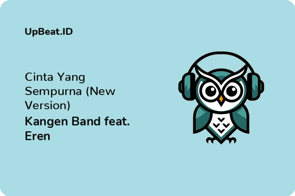 Lirik Lagu Kangen Band feat. Eren – Cinta Yang Sempurna (New Version)