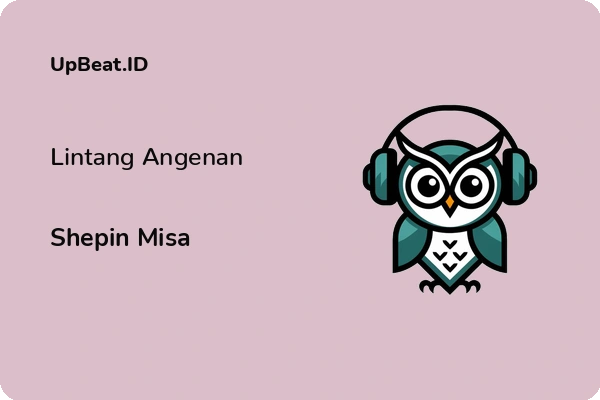 Lirik Lagu Shepin Misa – Lintang Angenan