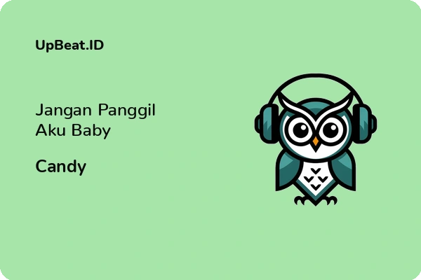 Cover Lirik Lagu Jangan Panggil Aku Baby Candy Dan Maknanya