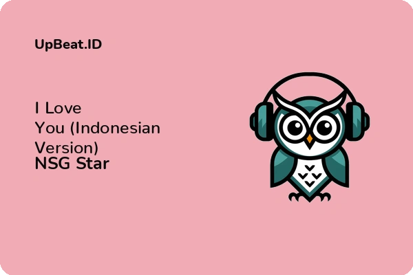 Lirik Lagu NSG Star – I Love You (Indonesian Version)