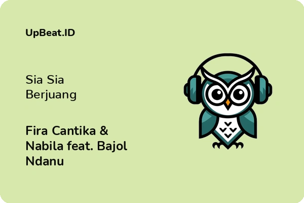 Lirik Lagu Fira Cantika & Nabila feat. Bajol Ndanu – Sia Sia Berjuang