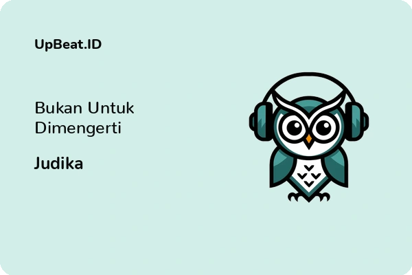 Lirik Lagu Judika – Bukan Untuk Dimengerti