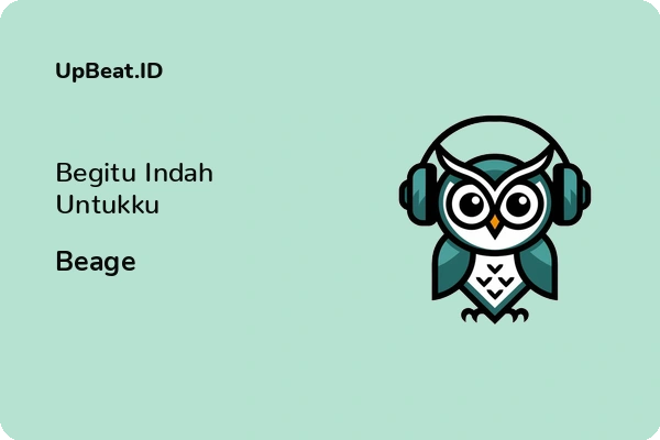 Lirik Lagu Beage – Begitu Indah Untukku