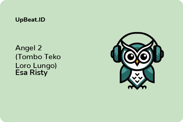 Lirik Lagu Esa Risty – Angel 2 (Tombo Teko Loro Lungo)