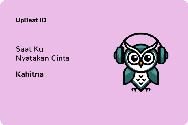 Lirik Lagu Kahitna – Saat Ku Nyatakan Cinta