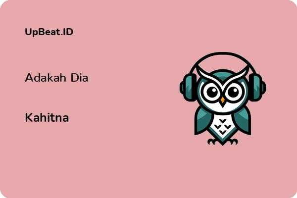 Lirik Lagu Kahitna – Adakah Dia