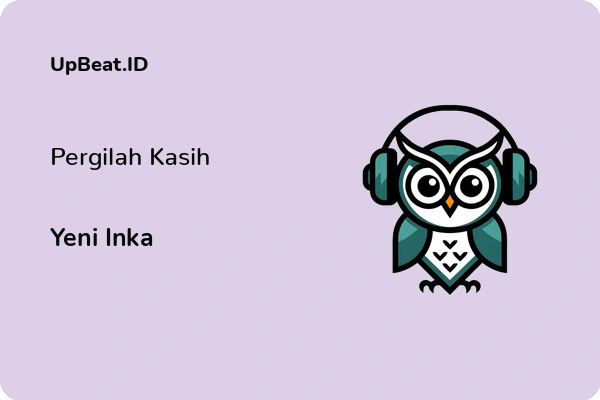 Lirik Lagu Yeni Inka – Pergilah Kasih