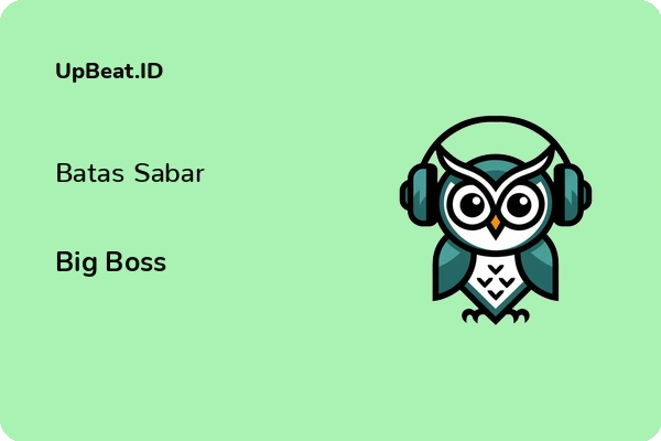 Lirik Lagu Big Boss – Batas Sabar